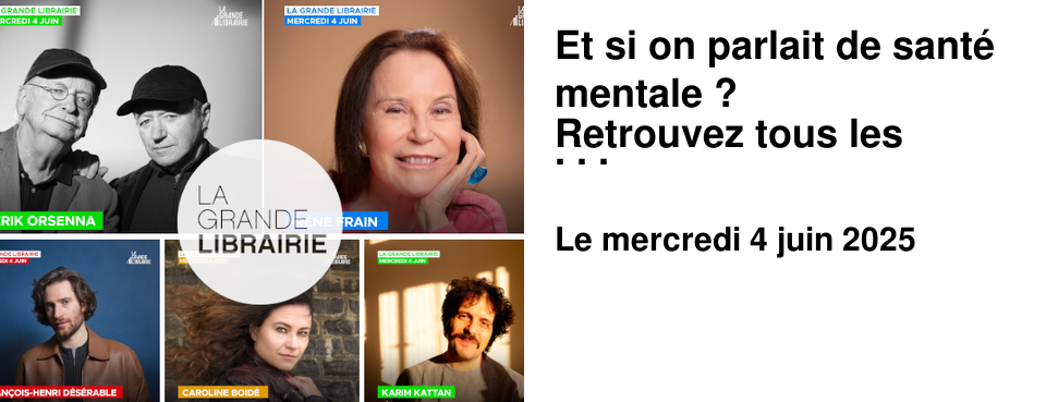 Et+si+on+parlait+de+sant�+mentale+? Retrouvez+tous+les+livres+pr�sent�s+dans+La+Grande+Librairie.